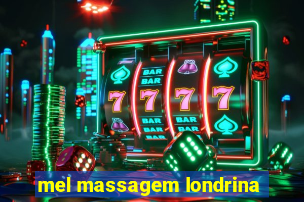 mel massagem londrina